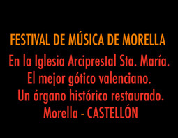 FESTIVAL MUSICA MORELLA. En la Iglesia Arciprestal Sta. María. El mejor gótico valenciano. Morella. CASTELLÓN