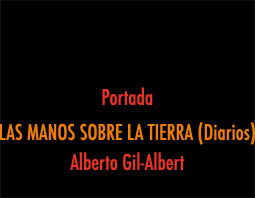 Portada LAS MANOS SOBRE LA TIERRA.(Diarios) Alberto Gil-Albert