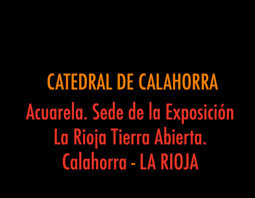 CATEDRAL CALAHORRA. Acuarela. Escenario de la Exposición La Rioja Tierra Abierta. Calahorra. LA RIOJA