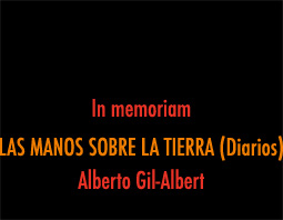 In memoriam LAS MANOS SOBRE LA TIERRA (Diarios) Alberto Gil-Albert